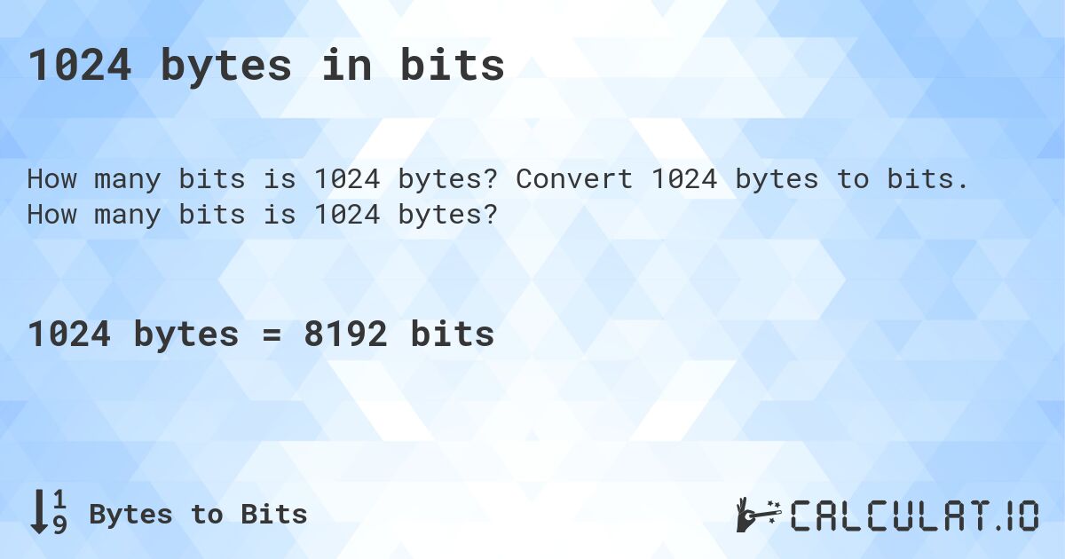 1024 bytes in bits. Convert 1024 bytes to bits. How many bits is 1024 bytes?