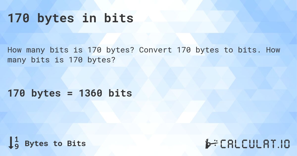170 bytes in bits. Convert 170 bytes to bits. How many bits is 170 bytes?