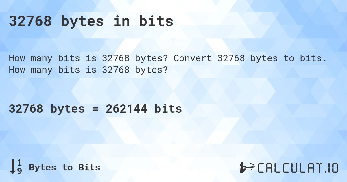 32768 bytes in bits. Convert 32768 bytes to bits. How many bits is 32768 bytes?