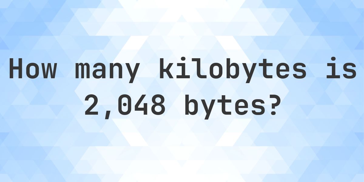 2,048 Bytes in KB - Calculatio