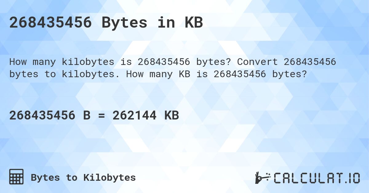 268435456 Bytes in KB. Convert 268435456 bytes to kilobytes. How many KB is 268435456 bytes?