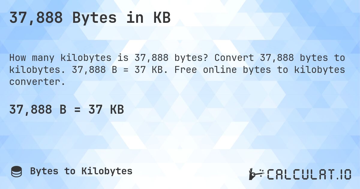 37,888 Bytes in KB. Convert 37,888 bytes to kilobytes. 37,888 B = 37 KB. Free online bytes to kilobytes converter.