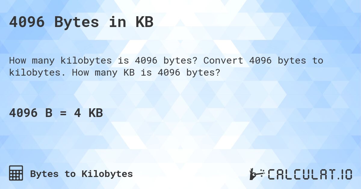 4096 Bytes in KB. Convert 4096 bytes to kilobytes. How many KB is 4096 bytes?