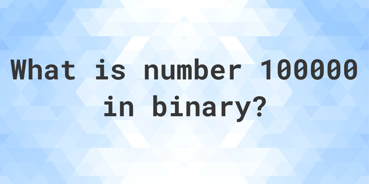 100000-in-binary-calculatio