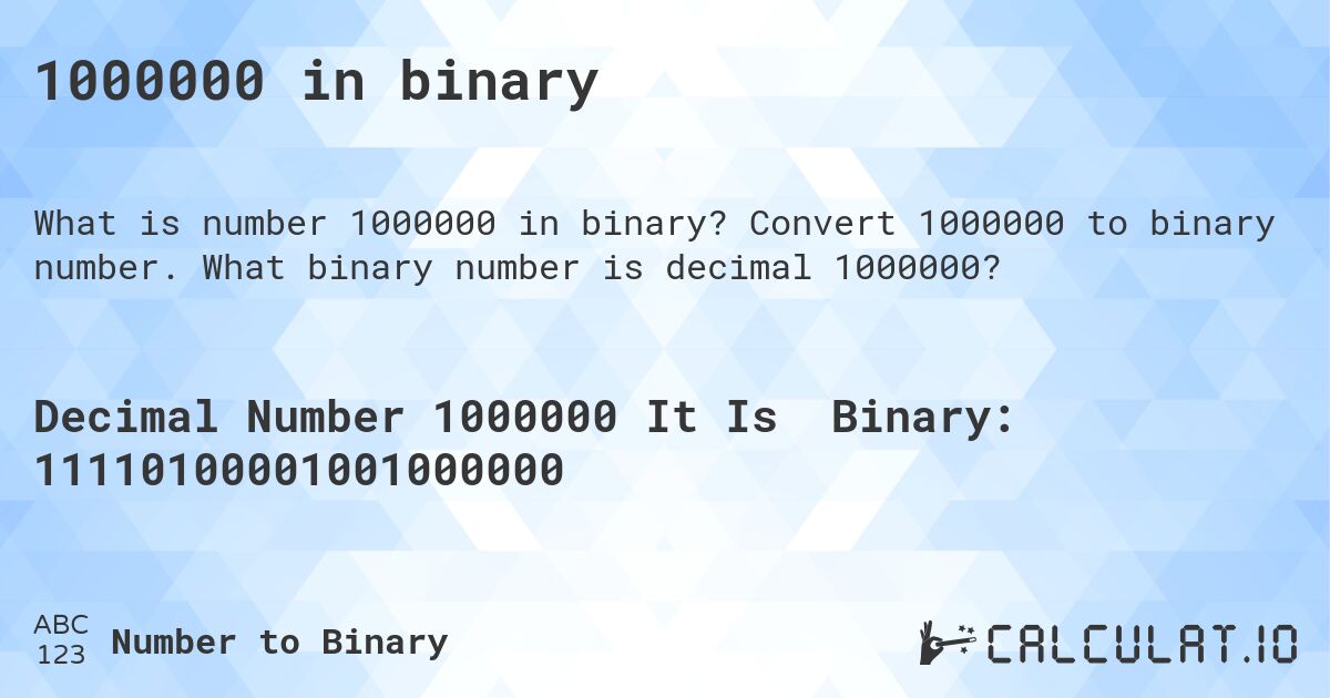 1000000 in binary. Convert 1000000 to binary number. What binary number is decimal 1000000?