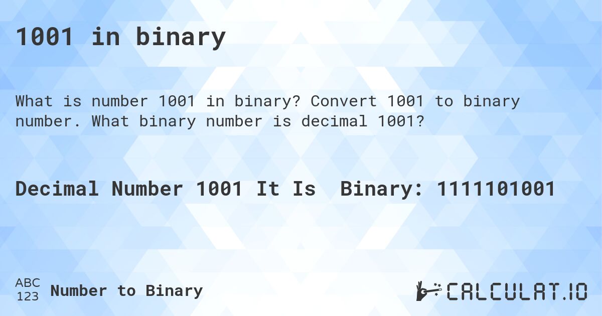 1001 in binary. Convert 1001 to binary number. What binary number is decimal 1001?