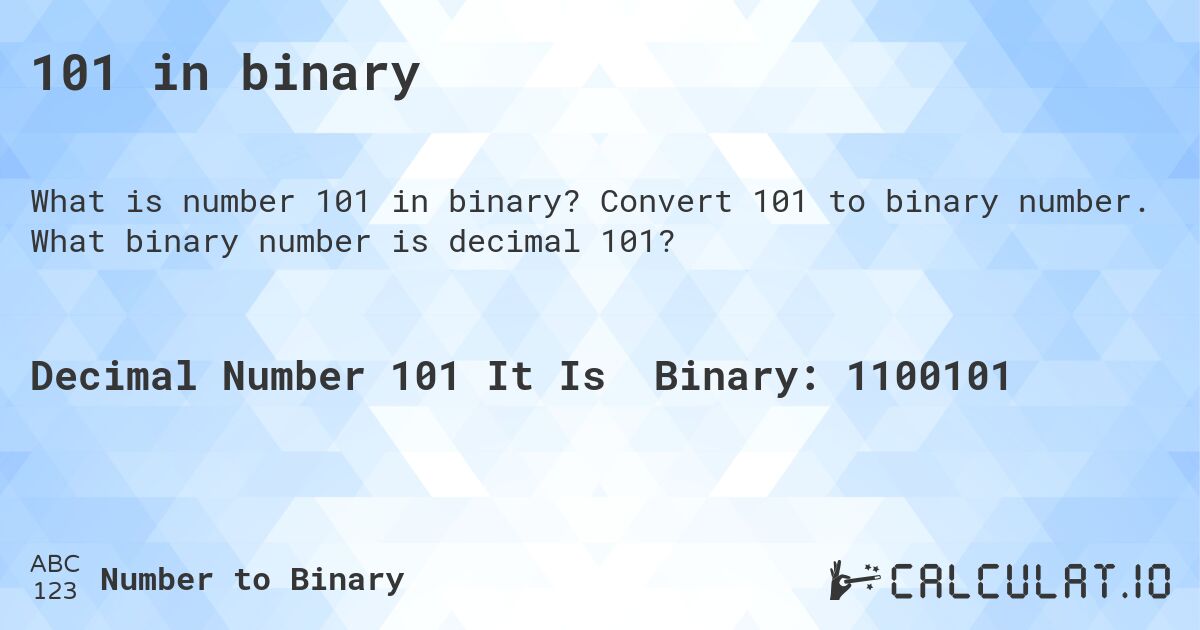 101 in binary. Convert 101 to binary number. What binary number is decimal 101?