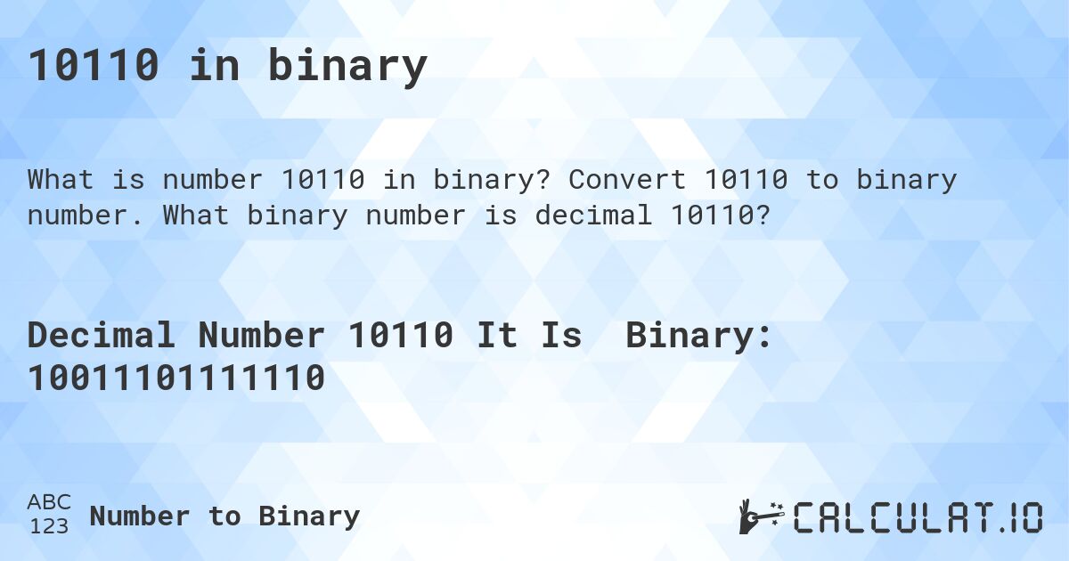 10110 in binary. Convert 10110 to binary number. What binary number is decimal 10110?