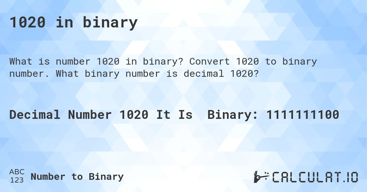 1020 in binary. Convert 1020 to binary number. What binary number is decimal 1020?