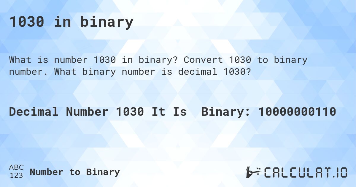 1030 in binary. Convert 1030 to binary number. What binary number is decimal 1030?