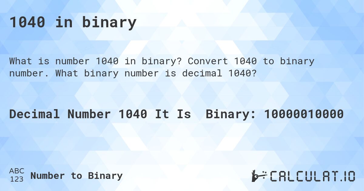 1040 in binary. Convert 1040 to binary number. What binary number is decimal 1040?