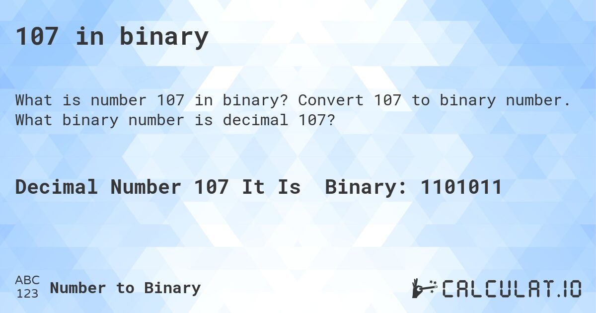 107 in binary. Convert 107 to binary number. What binary number is decimal 107?