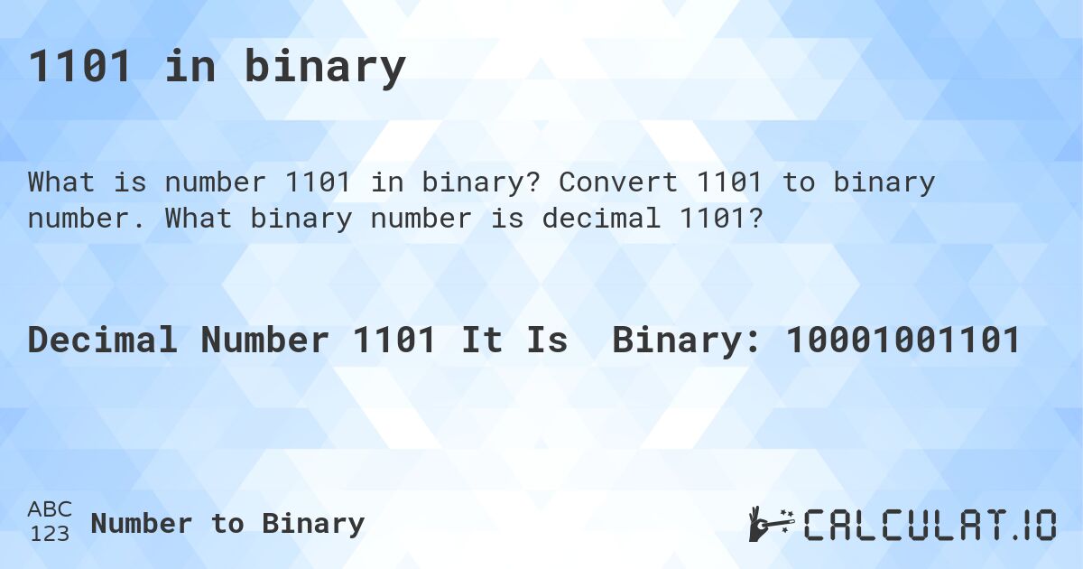 1101 in binary. Convert 1101 to binary number. What binary number is decimal 1101?