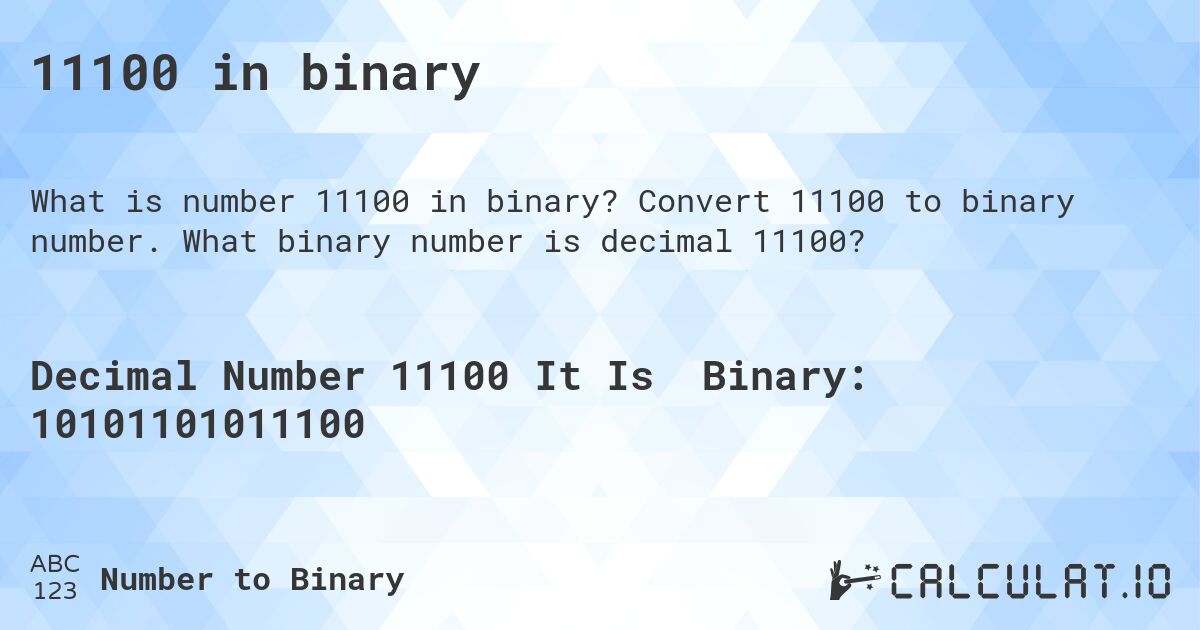 11100 in binary. Convert 11100 to binary number. What binary number is decimal 11100?