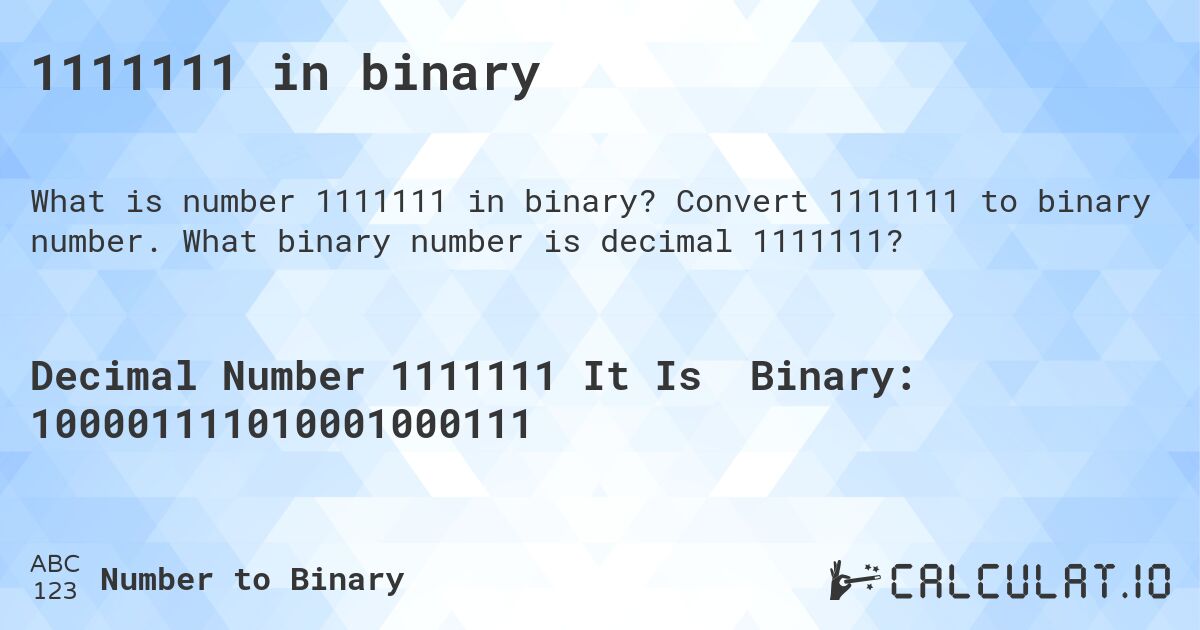 1111111 in binary. Convert 1111111 to binary number. What binary number is decimal 1111111?