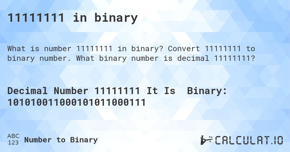 11111111 in binary. Convert 11111111 to binary number. What binary number is decimal 11111111?