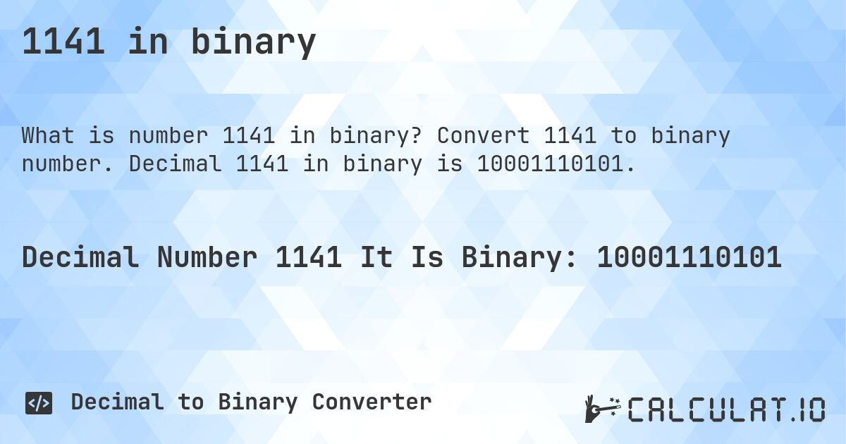 1141 in binary. Convert 1141 to binary number. Decimal 1141 in binary is 10001110101.