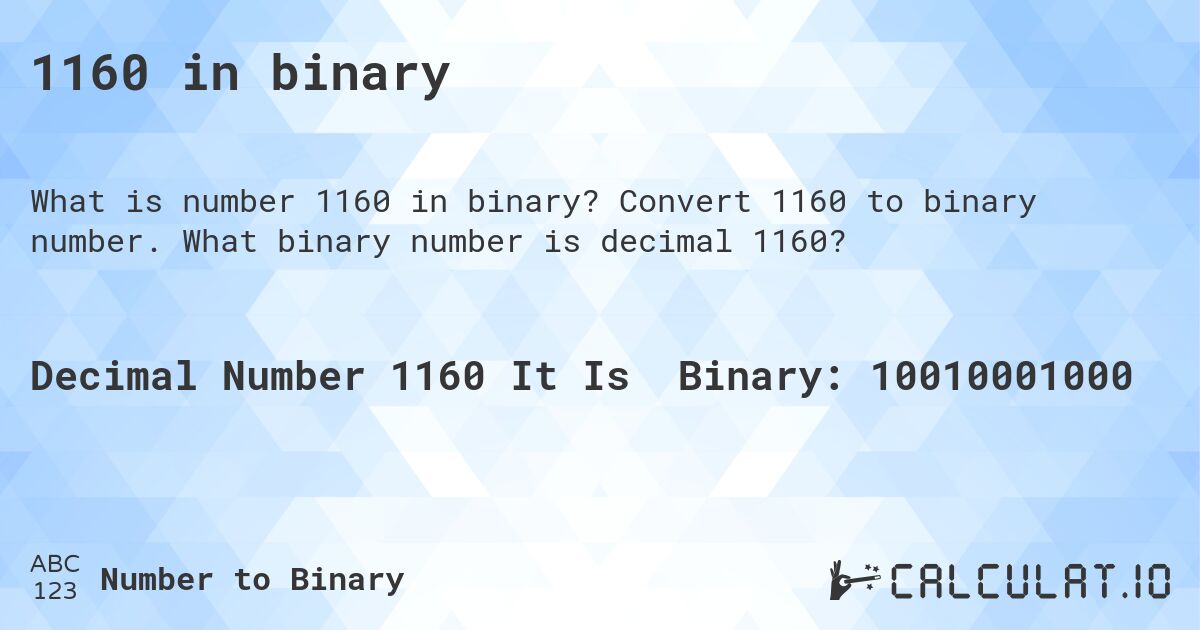 1160 in binary. Convert 1160 to binary number. What binary number is decimal 1160?