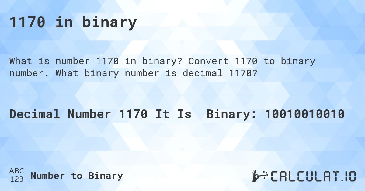 1170 in binary. Convert 1170 to binary number. What binary number is decimal 1170?
