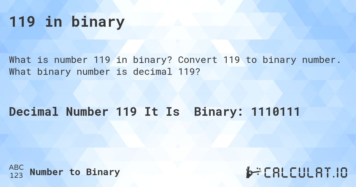 119 in binary. Convert 119 to binary number. What binary number is decimal 119?