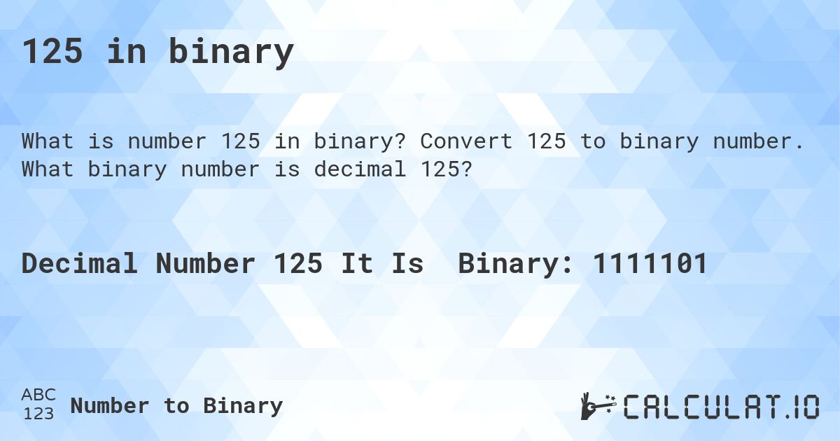 125 in binary. Convert 125 to binary number. What binary number is decimal 125?