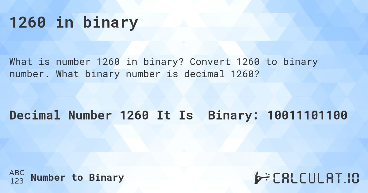1260 in binary. Convert 1260 to binary number. What binary number is decimal 1260?