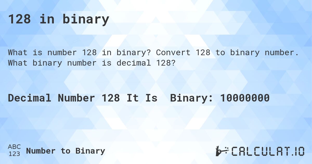 128 in binary. Convert 128 to binary number. What binary number is decimal 128?