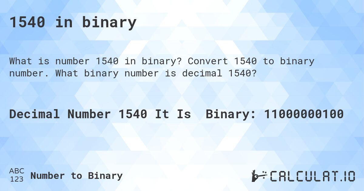 1540 in binary. Convert 1540 to binary number. What binary number is decimal 1540?