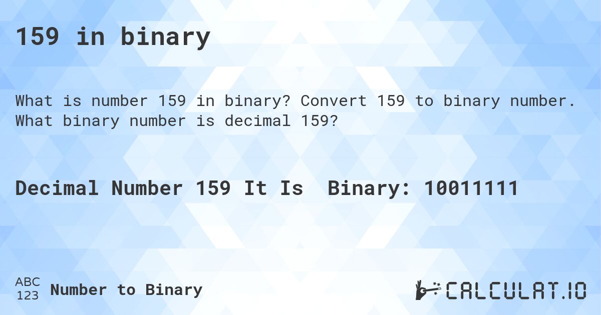 159 in binary. Convert 159 to binary number. What binary number is decimal 159?