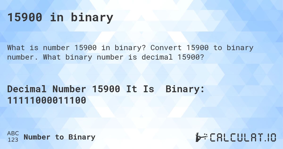 15900 in binary. Convert 15900 to binary number. What binary number is decimal 15900?