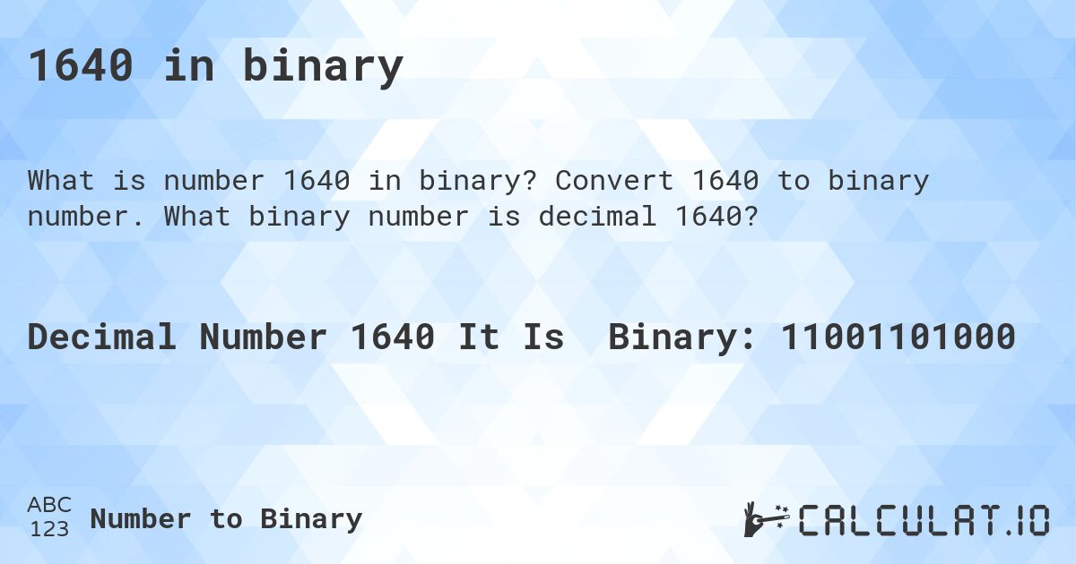 1640 in binary. Convert 1640 to binary number. What binary number is decimal 1640?