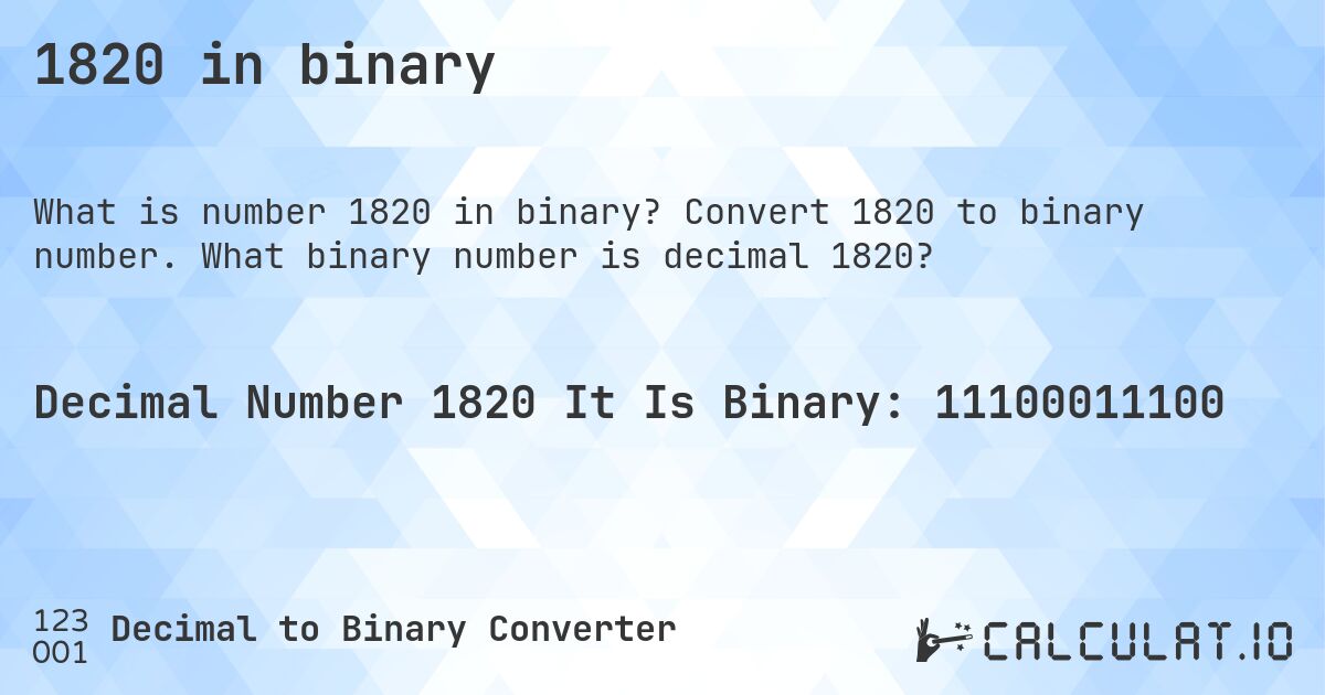 1820 in binary. Convert 1820 to binary number. What binary number is decimal 1820?