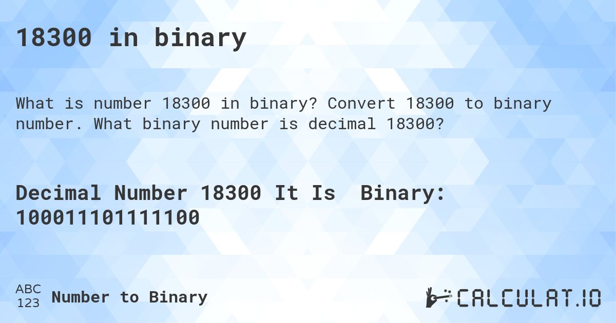 18300 in binary. Convert 18300 to binary number. What binary number is decimal 18300?
