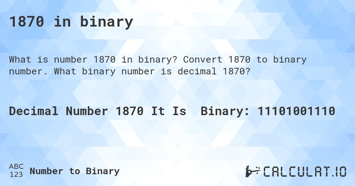 1870 in binary. Convert 1870 to binary number. What binary number is decimal 1870?