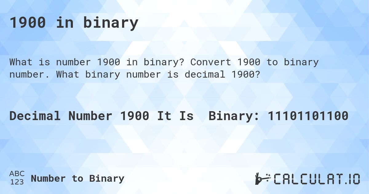1900 in binary. Convert 1900 to binary number. What binary number is decimal 1900?