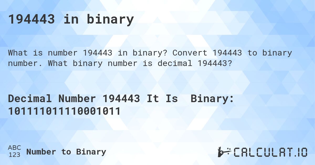 194443 in binary. Convert 194443 to binary number. What binary number is decimal 194443?