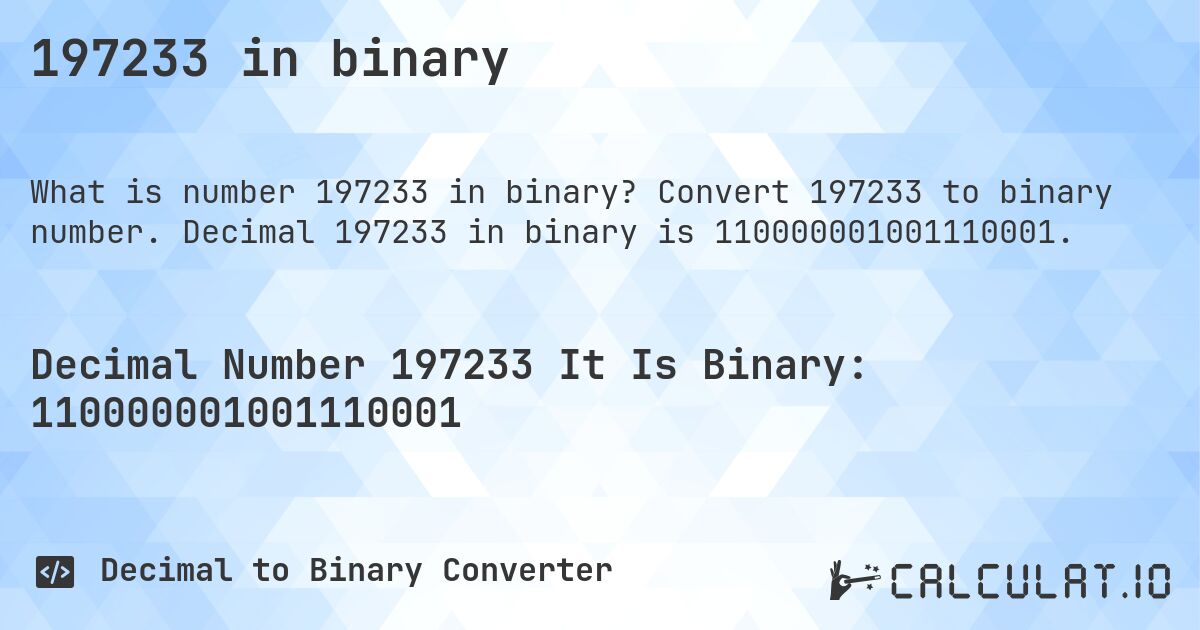 197233 in binary. Convert 197233 to binary number. Decimal 197233 in binary is 110000001001110001.