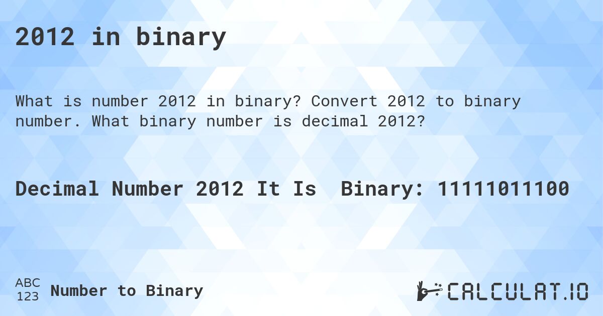 2012 in binary. Convert 2012 to binary number. What binary number is decimal 2012?