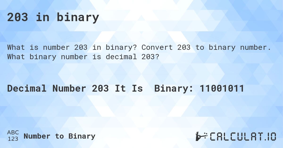 203 in binary. Convert 203 to binary number. What binary number is decimal 203?