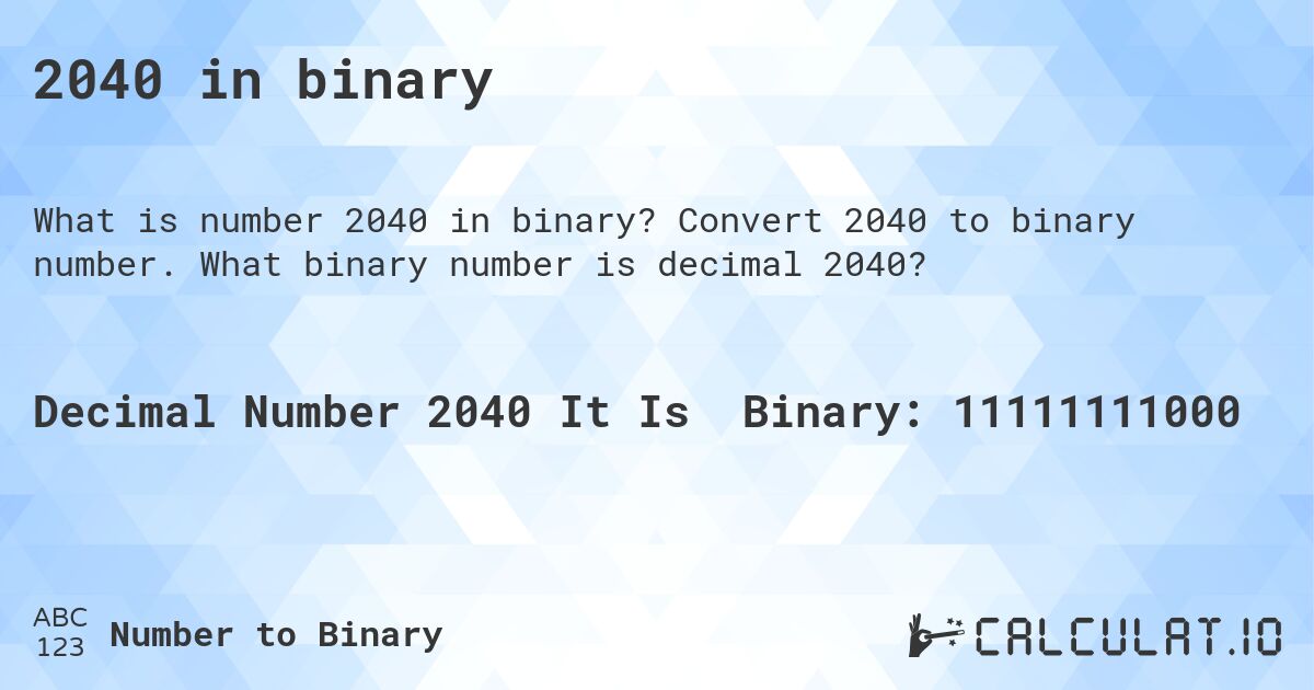 2040 in binary. Convert 2040 to binary number. What binary number is decimal 2040?