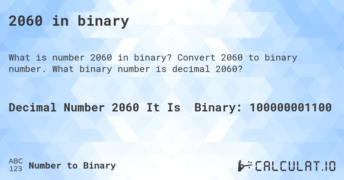 2060 in binary. Convert 2060 to binary number. What binary number is decimal 2060?