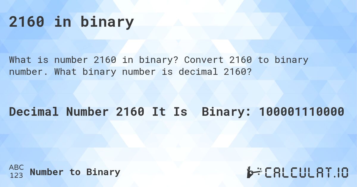 2160 in binary. Convert 2160 to binary number. What binary number is decimal 2160?