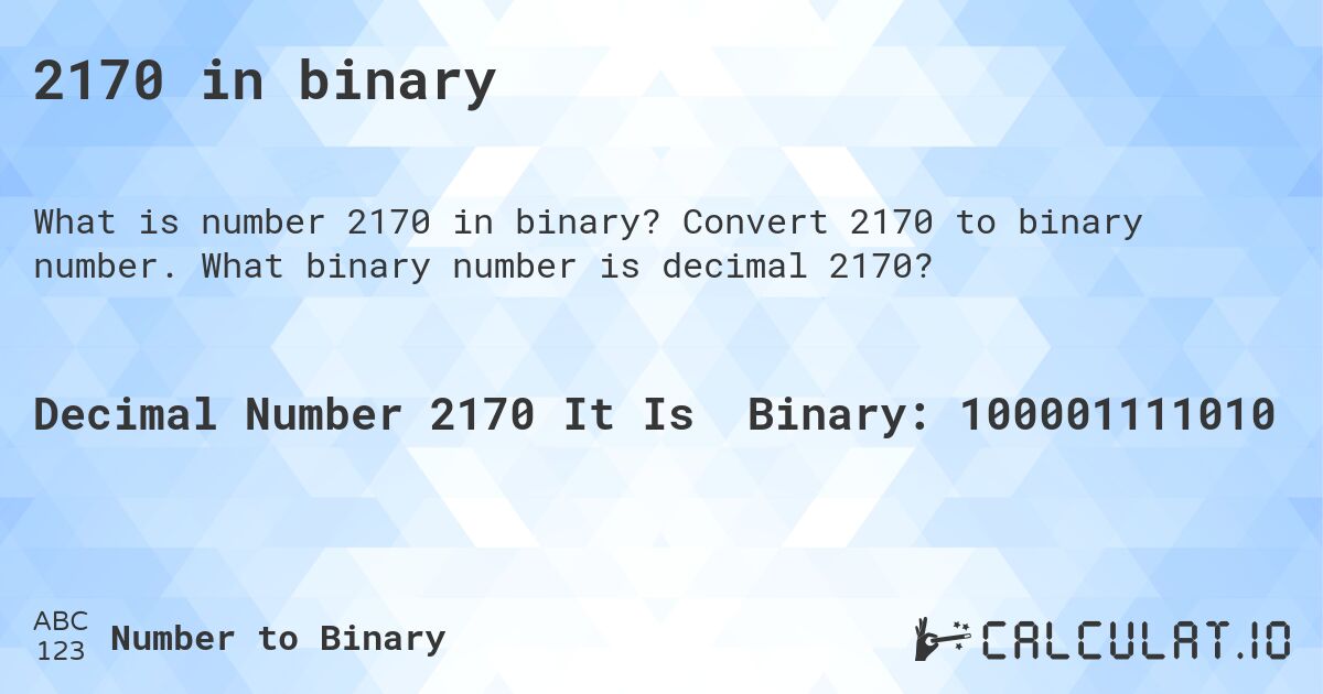 2170 in binary. Convert 2170 to binary number. What binary number is decimal 2170?