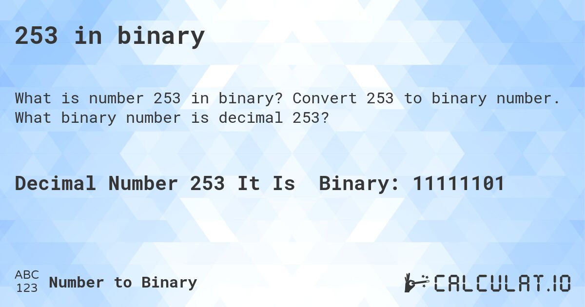 253 in binary. Convert 253 to binary number. What binary number is decimal 253?