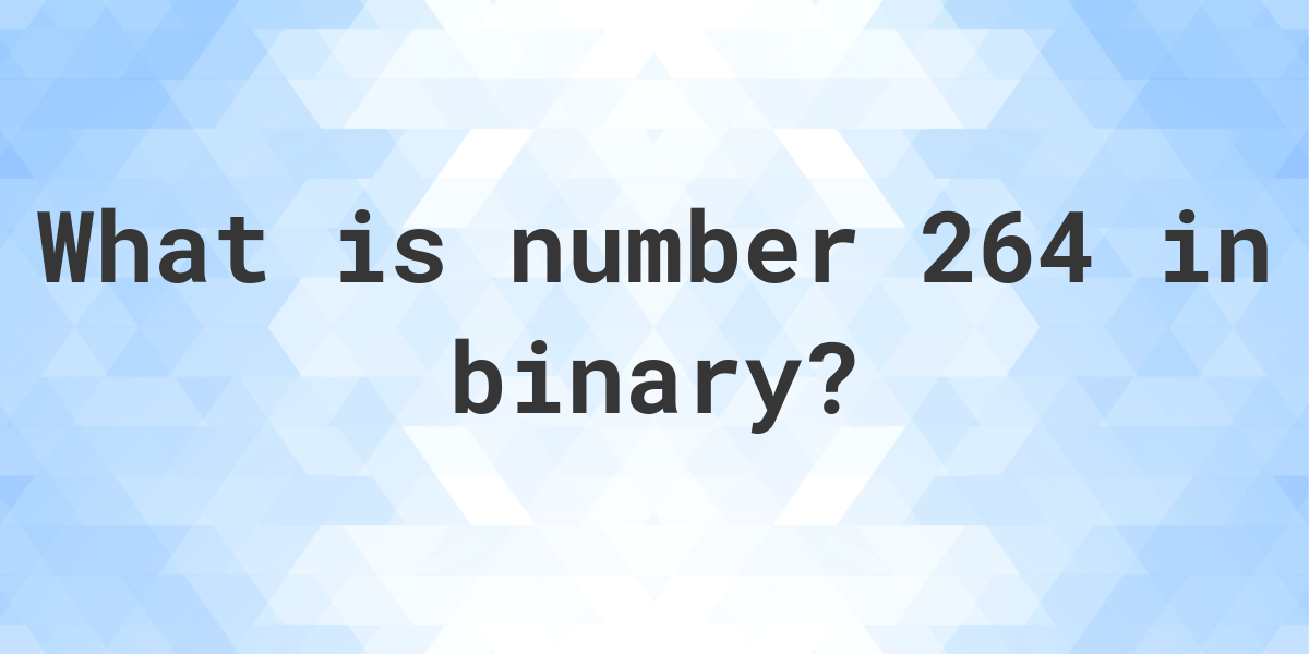 264 in binary - Calculatio