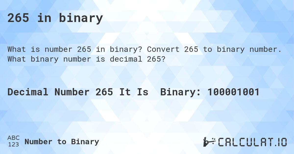 265 in binary. Convert 265 to binary number. What binary number is decimal 265?