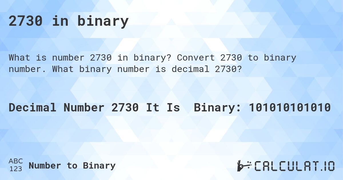 2730 in binary. Convert 2730 to binary number. What binary number is decimal 2730?