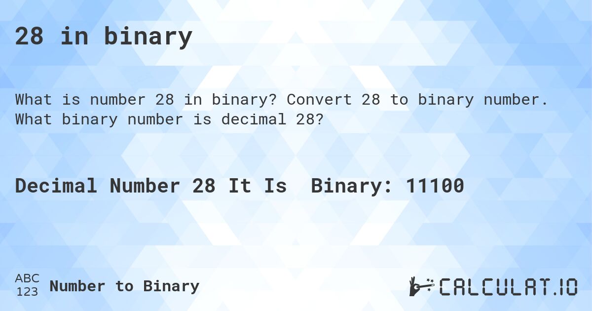 28 in binary. Convert 28 to binary number. What binary number is decimal 28?