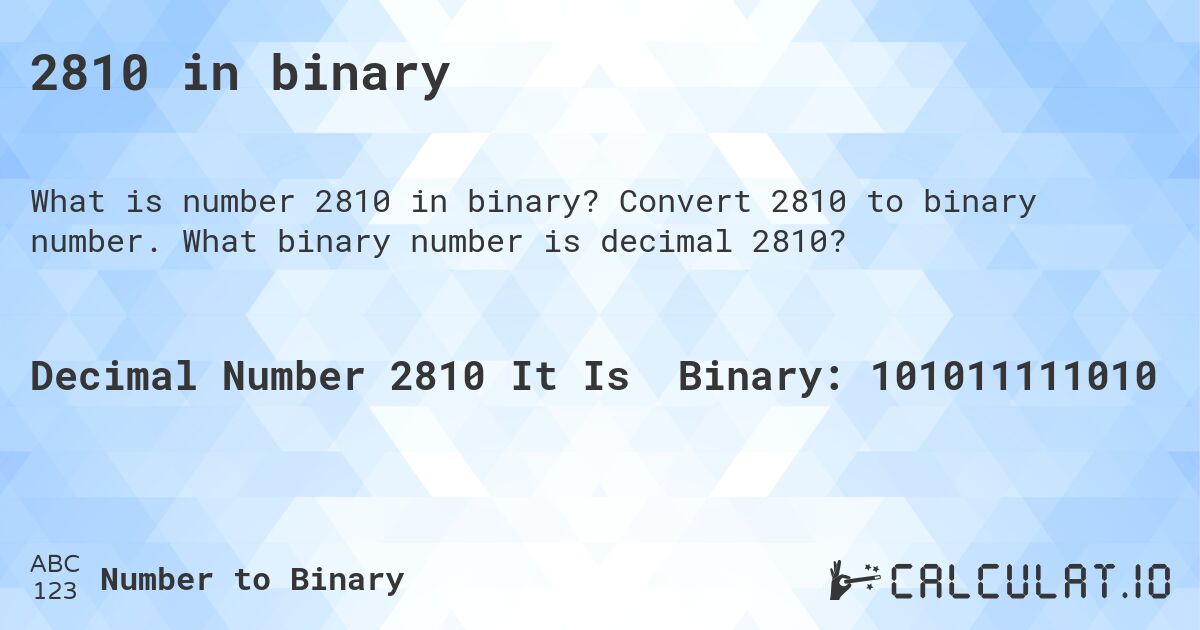 2810 in binary. Convert 2810 to binary number. What binary number is decimal 2810?