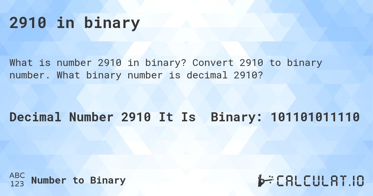 2910 in binary. Convert 2910 to binary number. What binary number is decimal 2910?